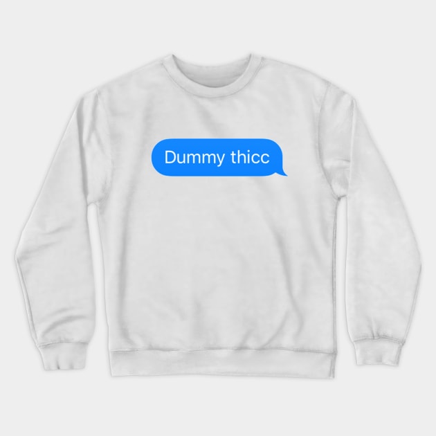 Dummy Thicc imessage meme Crewneck Sweatshirt by TintedRed